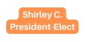 Shirley C President Elect