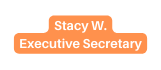 Stacy W Executive Secretary