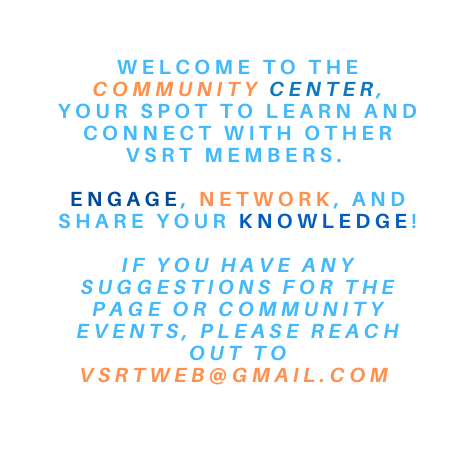 Welcome to the Community Center your spot to learn and connect with other VSRT members Engage network and share your knowledge If you have any suggestions for the page or community events please reach out to vsrtweb gmail com